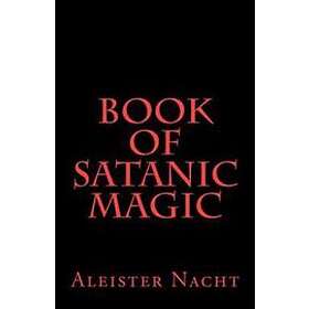 Aleister Nacht: Book of Satanic Magic