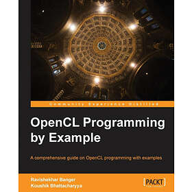 Ravishekhar Banger, Koushik Bhattacharyya: OpenCL Programming by Example