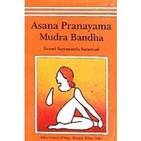 Satyananda Saraswati: Asana, Pranayama, Mudra and Bandha