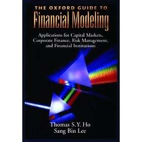 Thomas S Y Ho: The Oxford Guide to Financial Modeling