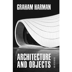 Graham Harman: Architecture and Objects