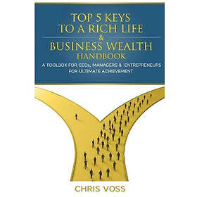 Chris Voss: Top 5 Keys To A Rich Life &; Business Wealth Handbook