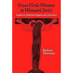 Barbara Newman: From Virile Woman to WomanChrist