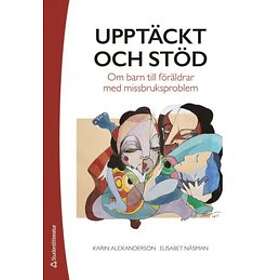 Karin Alexanderson, Elisabet Näsman: Upptäckt och stöd om barn till föräldrar med missbruksproblem