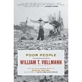 William T Vollmann: Poor People