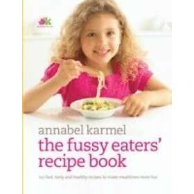 Annabel Karmel: Fussy Eaters' Recipe Book