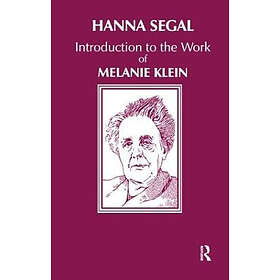 Hanna Segal: Introduction to the Work of Melanie Klein