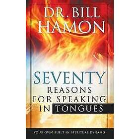 Bill Hamon: Seventy Reasons for Speaking in Tongues