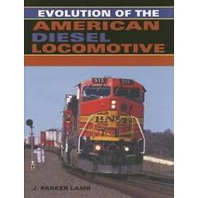 J Parker Lamb: Evolution of the American Diesel Locomotive