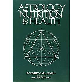 Robert Carl Jansky: Astrology Nutrition and Health