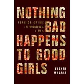 Esther Madriz: Nothing Bad Happens to Good Girls