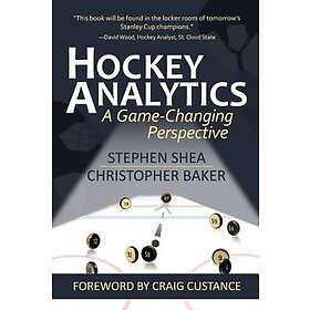 Christopher Baker, Stephen Shea: Hockey Analytics: A Game-Changing Perspective
