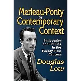 Douglas Low: Merleau-Ponty in Contemporary Context