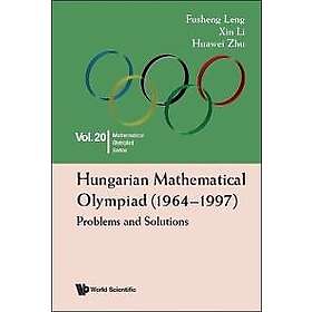 Fusheng Leng, Xin Li, Huawei Zhu: Hungarian Mathematical Olympiad (1964-1997): Problems And Solutions