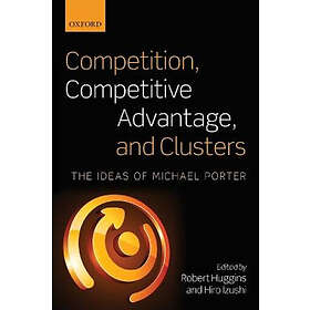 Robert Huggins: Competition, Competitive Advantage, and Clusters