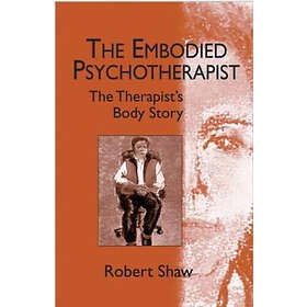 Robert Shaw: The Embodied Psychotherapist