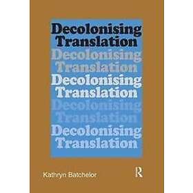 Kathryn Batchelor: Decolonizing Translation