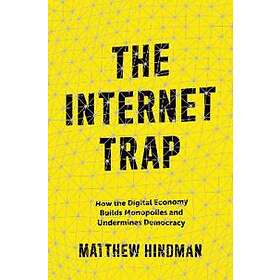 Matthew Hindman: The Internet Trap