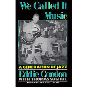 Eddie Condon: We Called It Music
