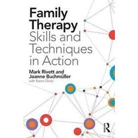 Mark Rivett, Joanne Buchmuller: Family Therapy Skills and Techniques in Action