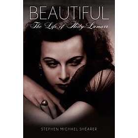 Stephen Michael Shearer: Beautiful: The Life of Hedy Lamarr