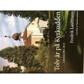 Fredrik Lautmann: Tolv år på Kyrkudden 2001-2013