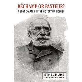 Ethel Hume D: Bechamp or Pasteur?
