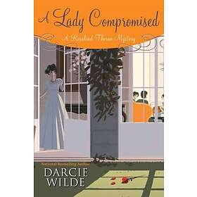 Darcie Wilde: A Lady Compromised