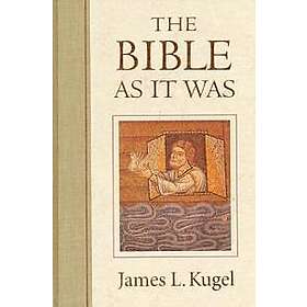 James L Kugel: The Bible As It Was