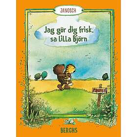 Janosch: Jag gör dig frisk, sa lilla Björn
