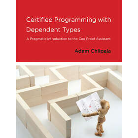 Adam Chlipala: Certified Programming with Dependent Types: A Pragmatic Introduct