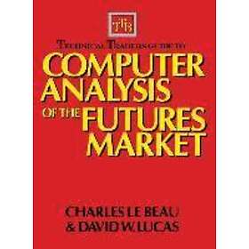 Charles Lebeau: Technical Traders Guide to Computer Analysis of the Futures Markets