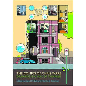 David M Ball, Martha B Kuhlman: The Comics of Chris Ware