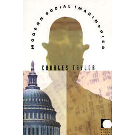 Charles Taylor: Modern Social Imaginaries