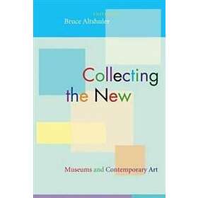 Bruce Altshuler: Collecting the New