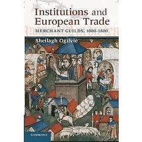 Sheilagh Ogilvie: Institutions and European Trade