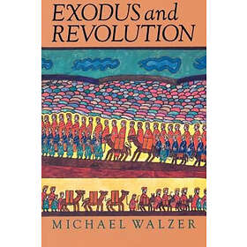 Michael Walzer: Exodus And Revolution