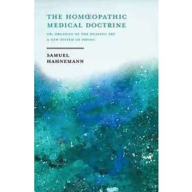 Samuel Hahnemann: Organon Or The Art Of Healing