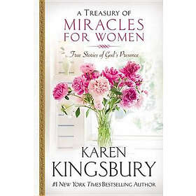 Karen Kingsbury: A Treasury of Miracles for Women
