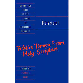 Jacques Bossuet: Bossuet: Politics Drawn from the Very Words of Holy Scripture
