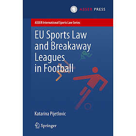 Katarina Pijetlovic: EU Sports Law and Breakaway Leagues in Football