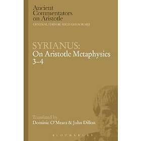 Syrianus: Syrianus: On Aristotle Metaphysics 3-4