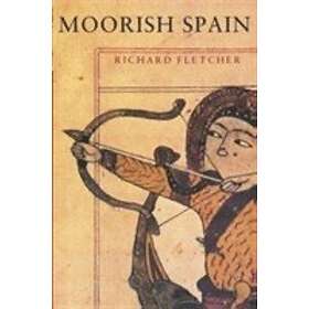 Richard Fletcher: Moorish Spain