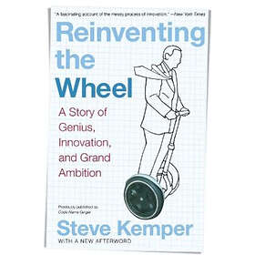 Steve Kemper: Reinventing the Wheel: A Story of Genius, Innovation, and Grand Am