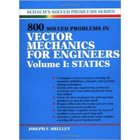 Joseph Shelley: 800 Solved Problems Invector Mechanics for Engineers, Vol. I: Statics
