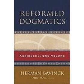 John Bolt, Herman Bavinck: Reformed Dogmatics Abridged in One Volume