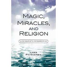 Ilkka Pyysiainen: Magic, Miracles, and Religion