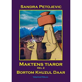 Sandra Petojevic: Maktens tiaror Del 2 Bortom Khuzul Daar