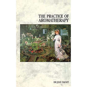 Dr Jean Valnet: The Practice Of Aromatherapy