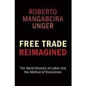 Best Pris På Roberto Mangabeira Unger: Free Trade Reimagined - Prisjakt